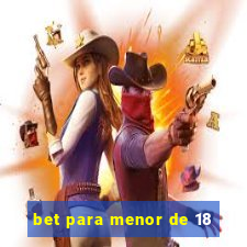 bet para menor de 18